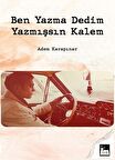 Ben Yazma Dedim Yazmışsın Kalem