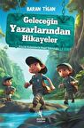 Geleceğin Yazarlarından Hikayeler / Küçük Kalemlerin Keşif Yolculuğu (8+Yaş) / Baran Tigan