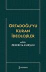 Ortadoğu'yu Kuran İdeolojiler / Zekeriya Kurşun