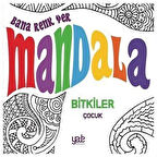Bana Renk Ver Mandala / Bitkiler Çocuk / Kolektif