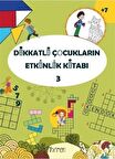 Dikkatli Çocukların Etkinlik Kitabı - 3