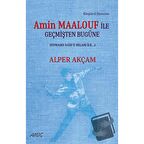Amin Maalouf İle Geçmişten Bugüne