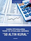 Vadeli Piyasalarda Teori ve Uygulama Işığında "50 Altın Kural"