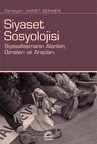Siyaset Sosyolojisi & Siyasallaşmanın Alanları, Özneleri ve Araçları