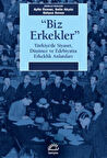 Biz Erkekler & Türkiye'de Siyaset, Düşünce ve Edebiyatta Erkeklik Anlatıları