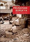 Prusia'dan Bursa'ya 8500 Yıldır Üreten Kent: Bursa / Erdoğan Bilenser