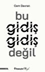 Bu Gidiş Gidiş Değil