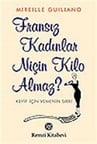 Fransız Kadınlar Niçin Kilo Almaz? / Mireille Guiliano