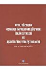18. Yüzyılda Osmanlı İmparatorluğu’nun İskan Siyaseti ve Aşiretlerin Yerleştirilmesi