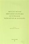 Mevlana Müzesi Abdülbaki Gölpınarlı Kütüphanesi Yazma Kitaplar Kataloğu / Abdülbaki Gölpınarlı