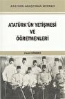 Atatürk'ün Yetişmesi ve Öğretmenleri / Cemil Sönmez