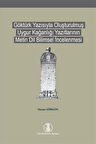 Göktürk Yazısıyla Oluşturulmuş Uygur Kağanlığı Yazıtlarının Metin Dil Bilimsel İncelenmesi / Hasan Gürgün