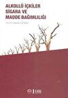 Alkollü İçkiler Sigara ve Madde Bağımlılığı