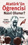 Atatürk’ün Öğrencisi Nasıl Olunur?