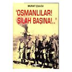 Osmanlılar! Silah Başına!.