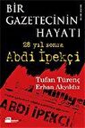 Bir Gazetecinin Hayatı 28 Yıl Sonra Abdi İpekçi
