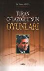 Turan Oflazoğlunun Oyunları