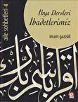 Aile Sohbetleri 4 : İhya Dersleri İbadetlerimiz