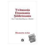 Twitmania Etnomania Şiddetmania