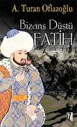 Bizans Düştü: Fatih