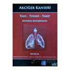 Akciğer Kanseri: Tanı - Tedavi - Takip - Antakya Konsensusu