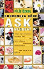 Burcunuza Göre Aşk Rehberi / Filiz Özkol