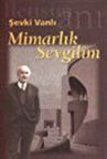 Mimarlık Sevgilim / Şevki Vanlı