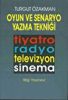 Oyun ve Senaryo Yazma Tekniği Tiyatro, Radyo, Televizyon, Sinema