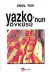 Yazko'nun Öyküsü / Erol Toy
