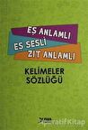 Eş Anlamlı, Eş Sesli, Zıt Anlamlı Kelimeler Sözlüğü