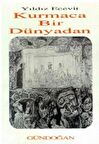 Kurmaca Bir Dünyadan Yazın İncelemeleri