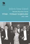 Tarihsel Boyutları İçinde Türk - Yunan İlişkileri (1821 - 1993)