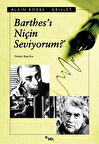 Barthes’ı Niçin Seviyorum