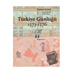 Türkiye Günlüğü 1573-1576 1. Cilt