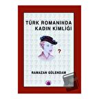 Türk Romanında Kadın Kimliği