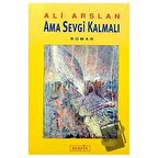 Ama Sevgi Kalmalı