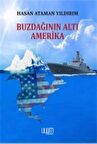 Buzdağının Altı Amerika / Hasan Ataman Yıldırım