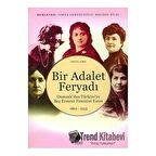 Bir Adalet Feryadı Osmanlı’dan Türkiye’ye Beş Ermeni Feminist Yazar 1862 - 1933