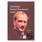 Atatürkçü Partiyi Kurmanın Sırası Geldi