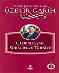 Globalleşme Sürecinde Türkiye / Üzeyir Garih