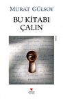 Bu Kitabı Çalın (Eski Kapak) / Murat Gülsoy