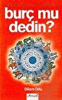 Burç mu Dedin?