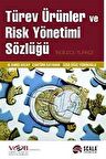 Türev Ürünler ve Risk Yönetimi Sözlüğü / M. Barış Akçay