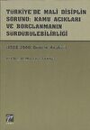 Türkiye’de Mali Disiplin Sorunu: Kamu Açıkları ve Borçlanmanın Sürdürülebilirliği