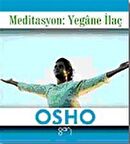 Meditasyon: Yegane İlaç / Osho