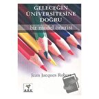 Geleceğin Üniversitesine DoğruBir Model Önerisi / Ark Kitapları / Jean Jacques Robert