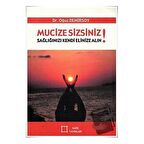 Mucize Sizsiniz!  Sağlığınızı Kendi Elinize Alın!