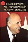Cumhurbaşkanı Süleyman Demirel'in Söylev ve Demeçleri / Cengiz Ergen