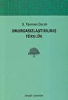 Omurgasızlaştırılmış Türklük - Ş. Teoman Duralı - Dergah Yayınları