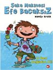 Şaka Makinesi Efe Bacaksız 1. Kitap : O Ben Değildim Ki!